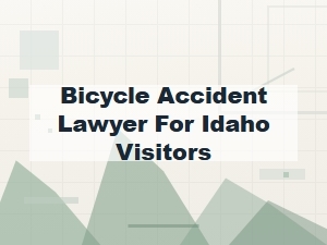 Bicycle Accident Lawyer for Visitors in Idaho