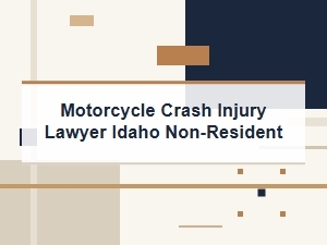Idaho Motorcycle Crash Injury Lawyer for Non-Residents