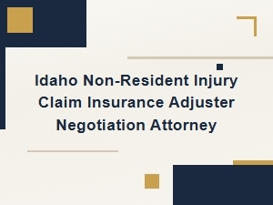 Idaho Non-Resident Injury Claim Insurance Negotiation Help