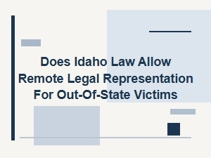 Remote Legal Representation for Out-of-State Victims in Idaho